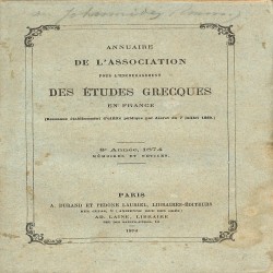 Annuaire de l' Association pour l' encouragement des études grecques en France: 8e Année, 1874 (Mémoires et notices)