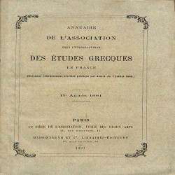 Annuaire de l' Association pour l' encouragement des études grecques en France: 15e Année, 1881