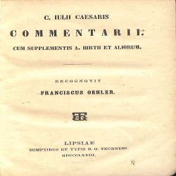 C. Iulii Caesaris Commentarii: Cum supplementis A. Hirth et Aliorum