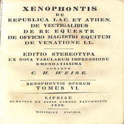Xenophontis Operum. Tomus VI: De Republica Lac. et Athen., De vectigalibus, De re equestr, De officio magistri equitum, De venatione LL.